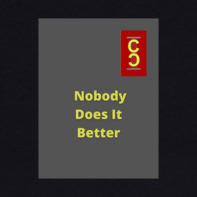 Nobody Does Better T-Shirt by Self-Expression